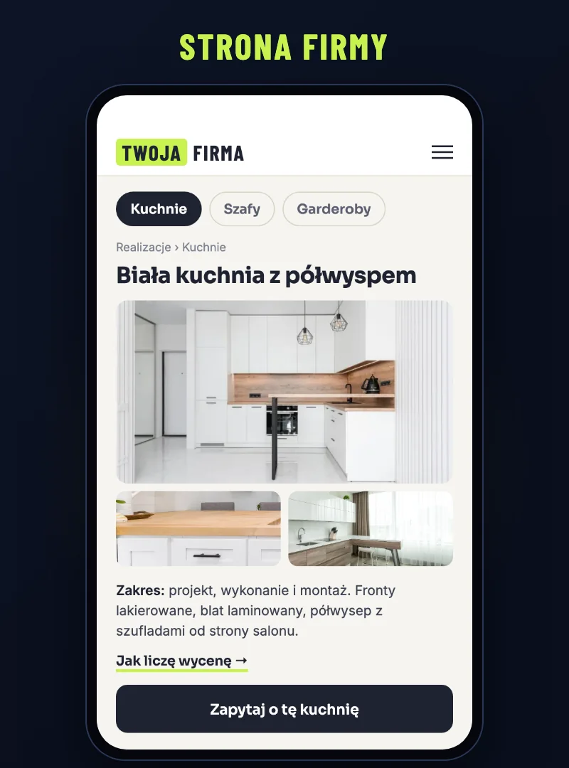 Schemat strony firmy na telefonie: zakładka Kuchnie, realizacja z opisem zakresu, link do wyceny i przycisk zapytania
